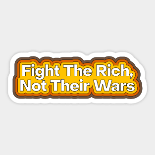 Fight The Rich, Not Their Wars Sticker